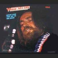 Willie Nelson - What Can You Do To Me Now